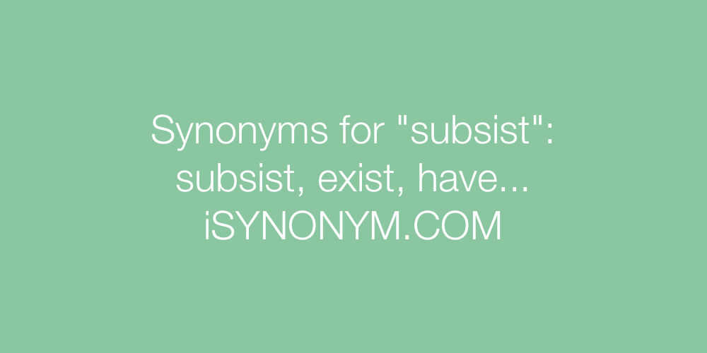 Synonyms subsist