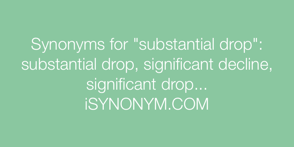 Synonyms substantial drop