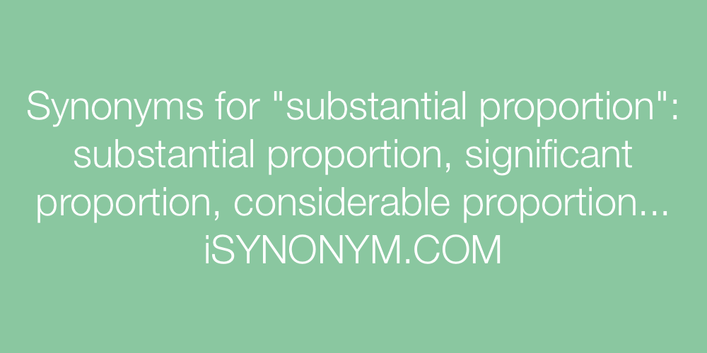 Synonyms substantial proportion