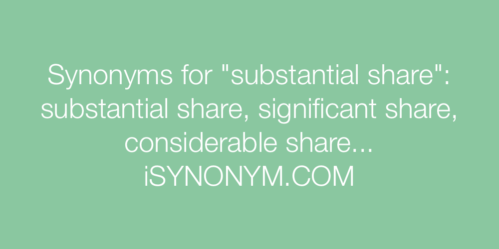Synonyms substantial share