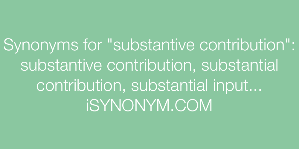Synonyms substantive contribution