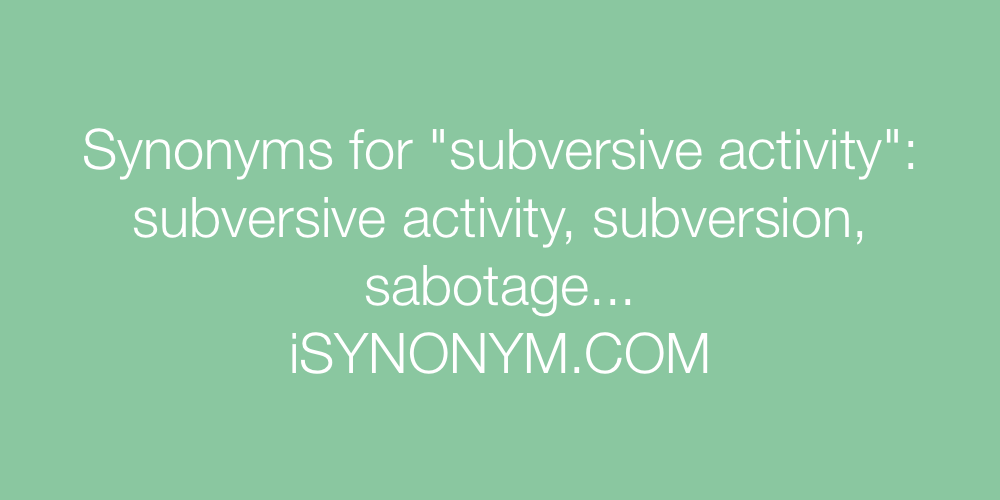 Synonyms subversive activity