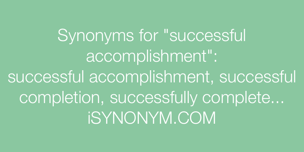 Synonyms successful accomplishment
