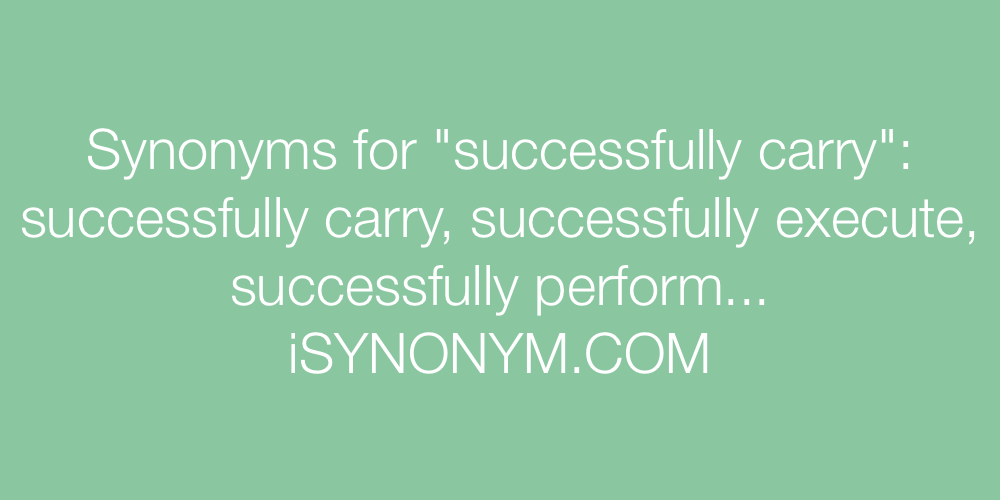Synonyms successfully carry