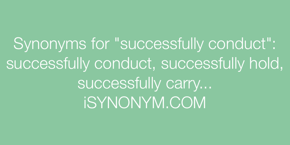 Synonyms successfully conduct