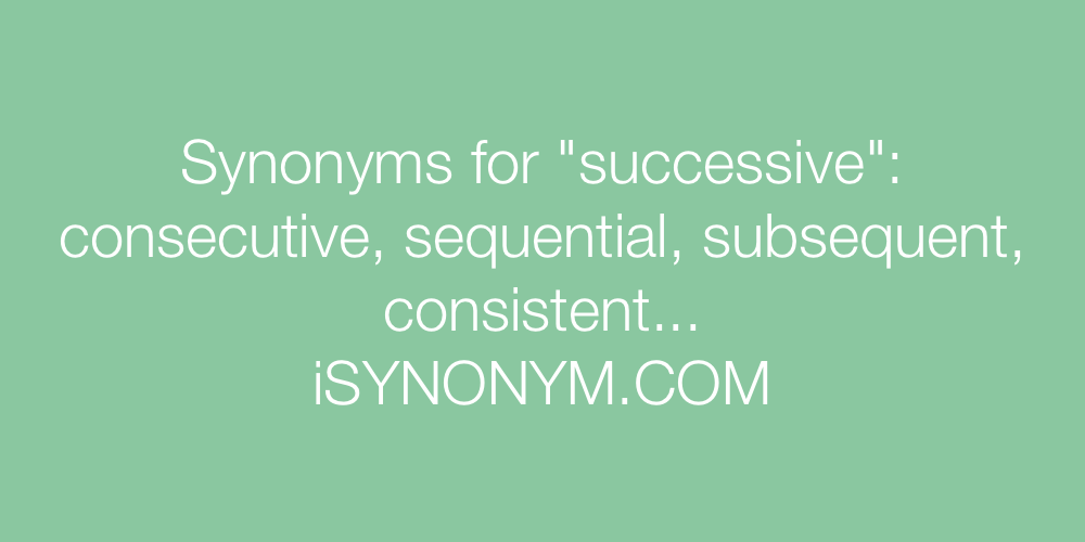 Synonyms successive