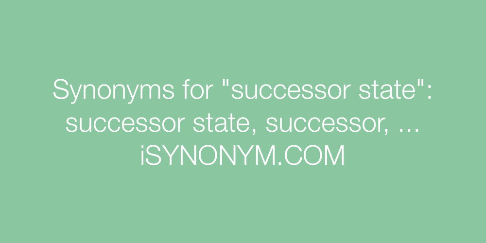 Synonyms successor state