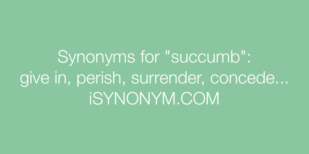 Synonyms succumb