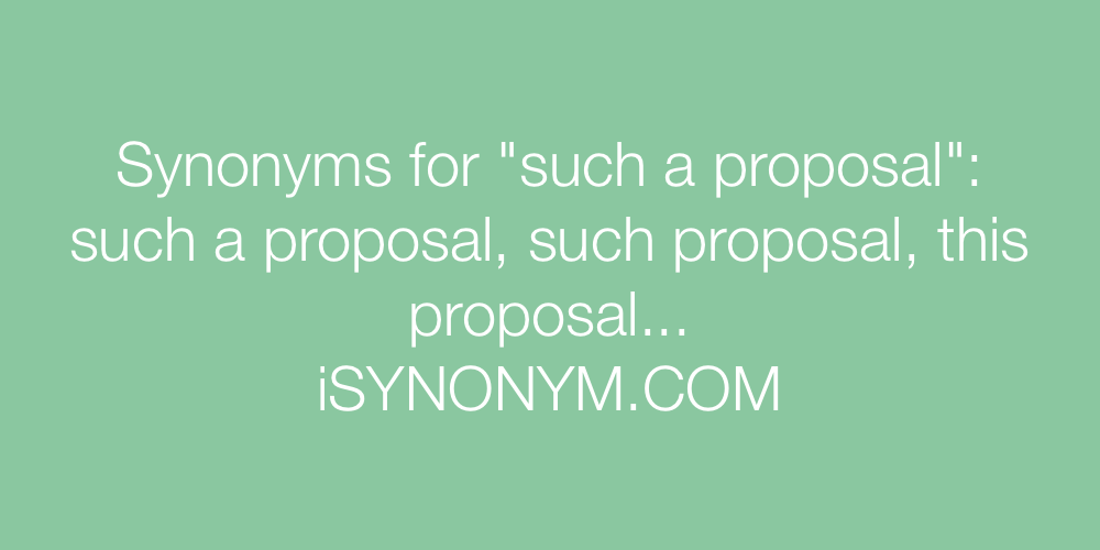 Synonyms such a proposal