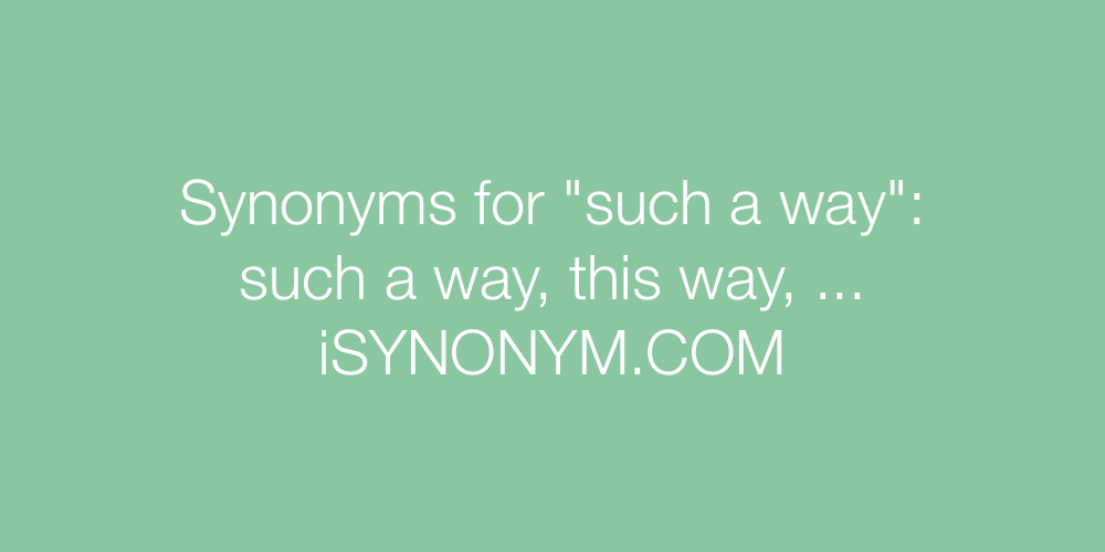 Synonyms such a way