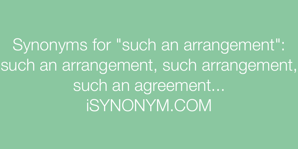 Synonyms such an arrangement
