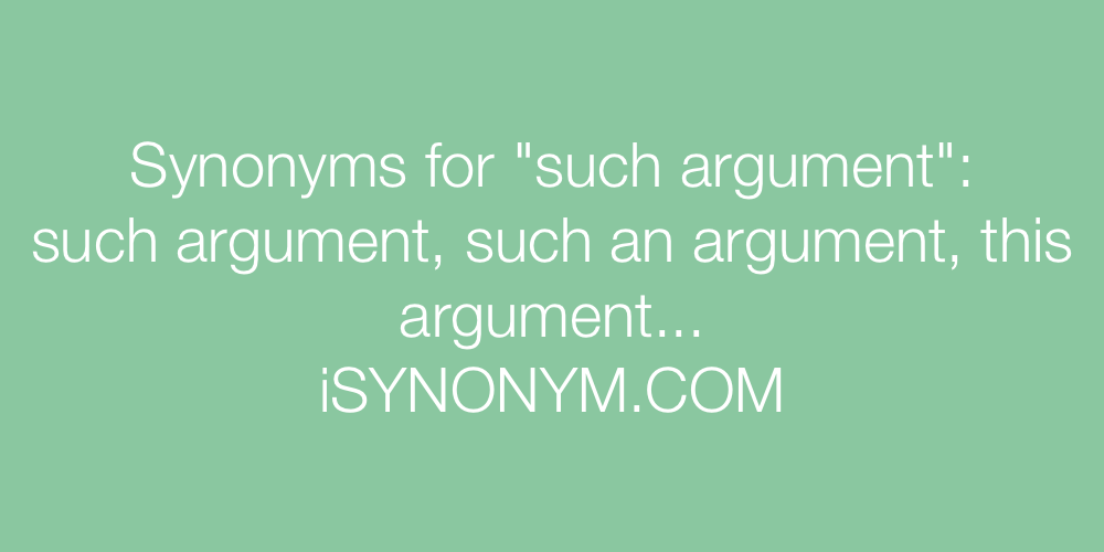 Synonyms such argument