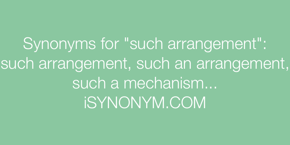 Synonyms such arrangement