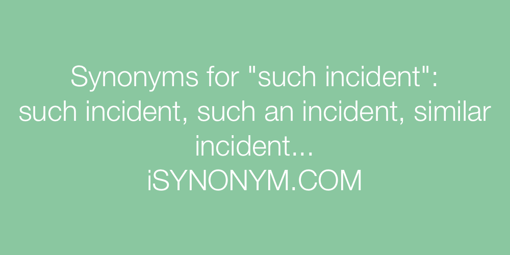 Synonyms such incident