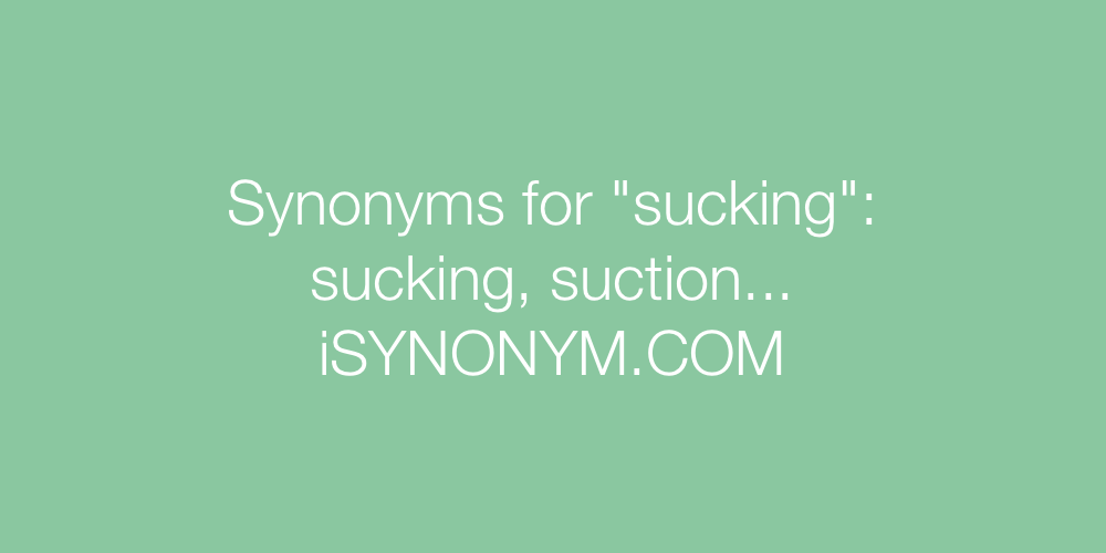 Synonyms sucking