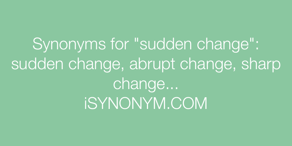 Synonyms sudden change