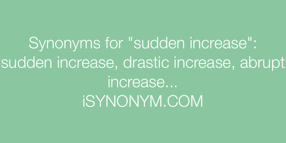Synonyms sudden increase