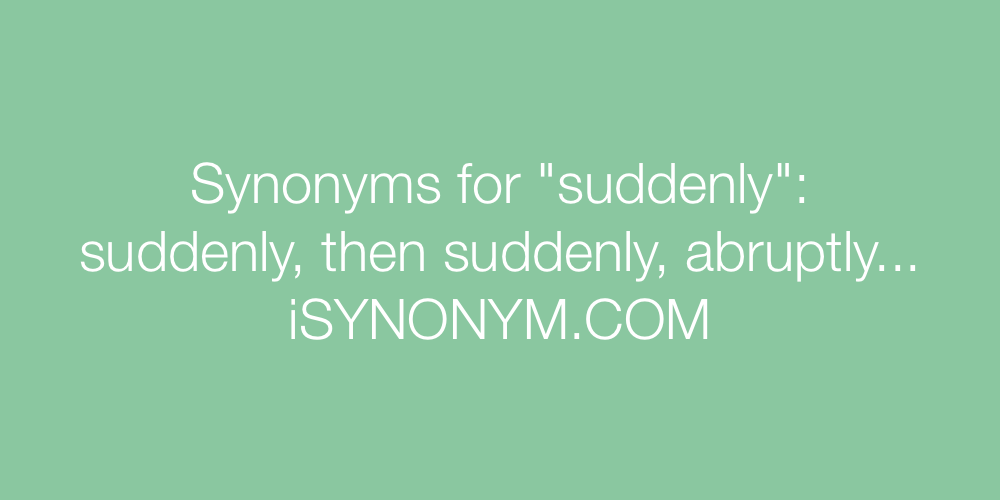 Synonyms suddenly