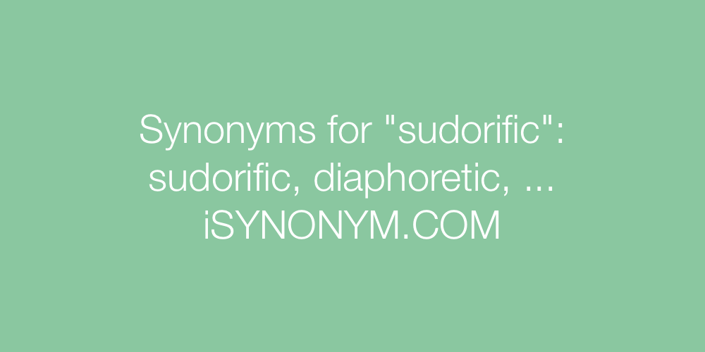 Synonyms sudorific