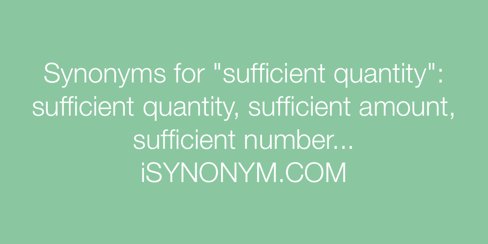 Synonyms sufficient quantity