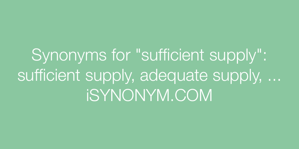 Synonyms sufficient supply