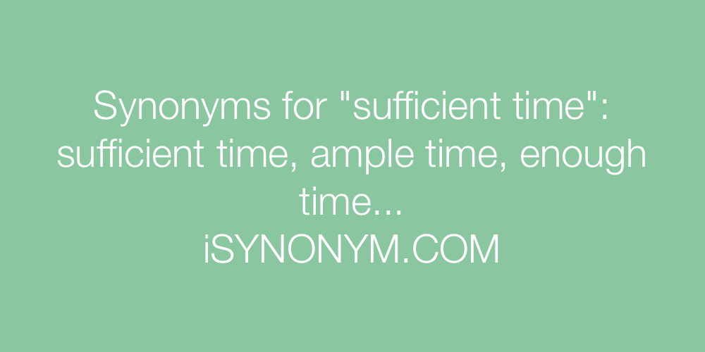 Synonyms sufficient time