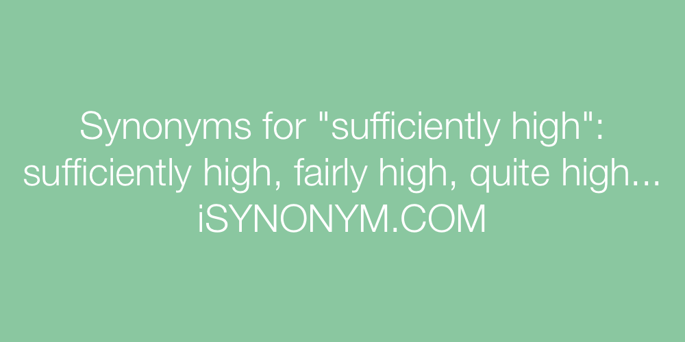 Synonyms sufficiently high