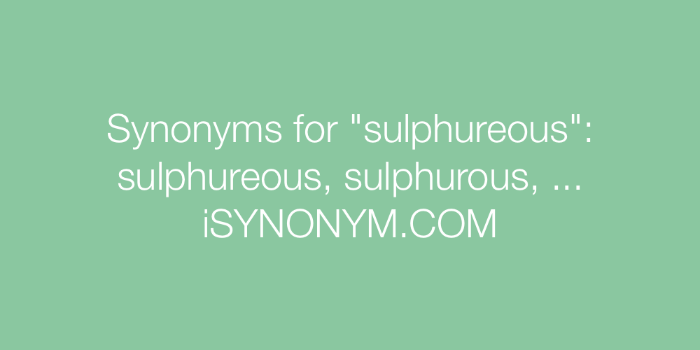 Synonyms sulphureous