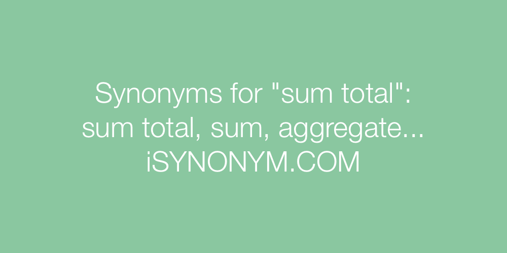 Synonyms sum total