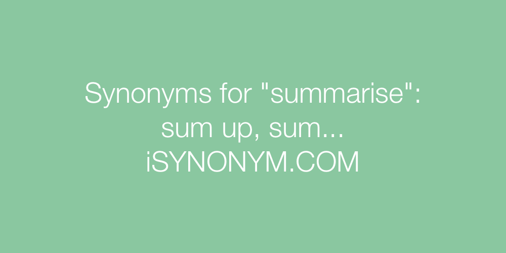 Synonyms summarise