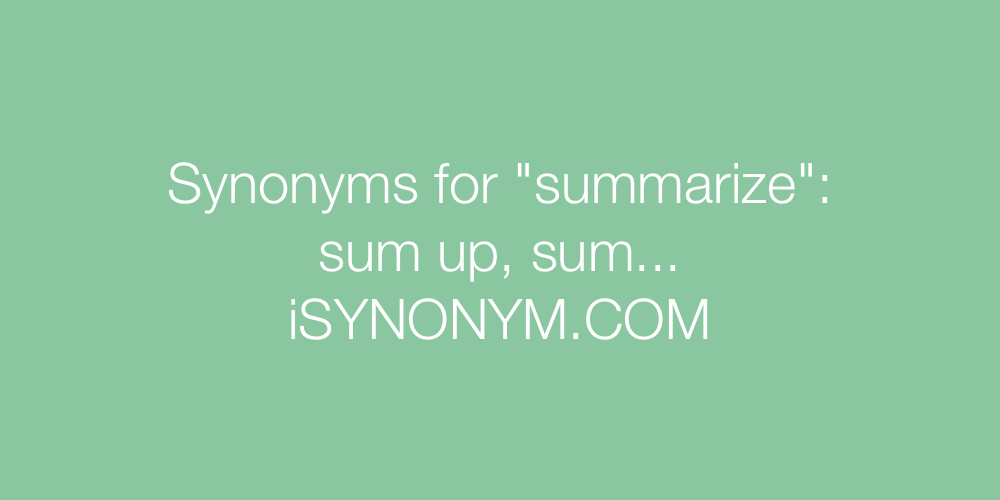 Synonyms summarize