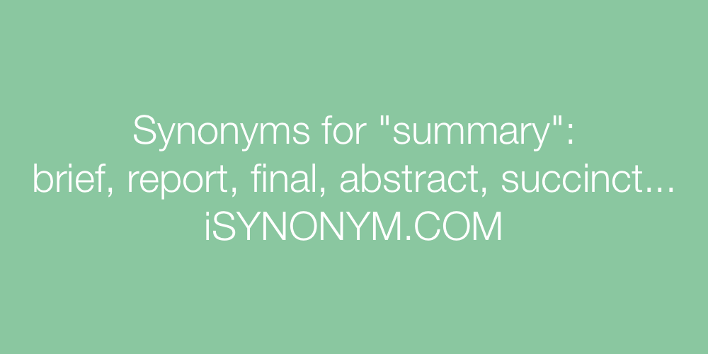 Synonyms For Summary Summary Synonyms Isynonymcom