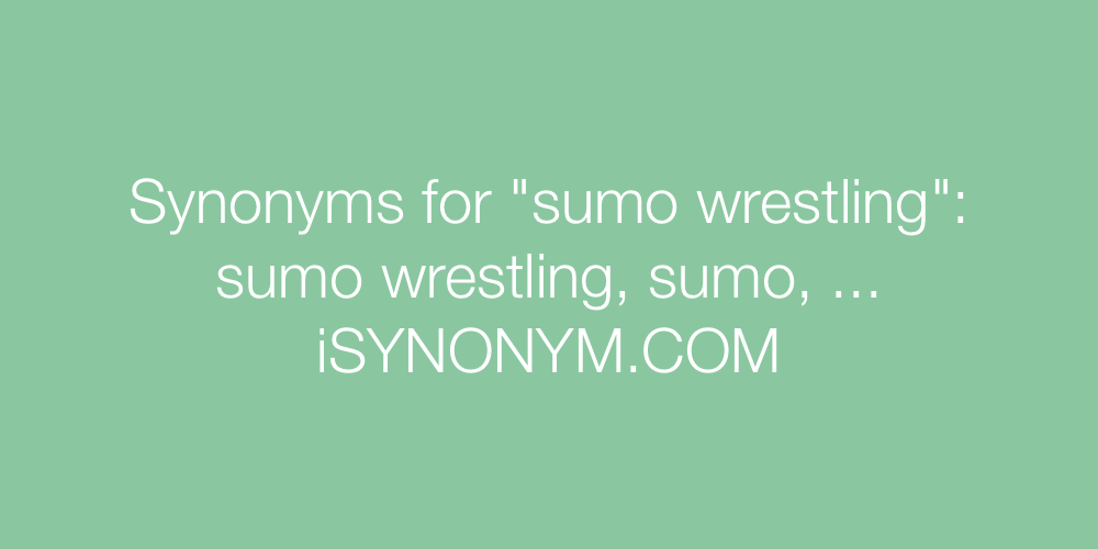 Synonyms sumo wrestling