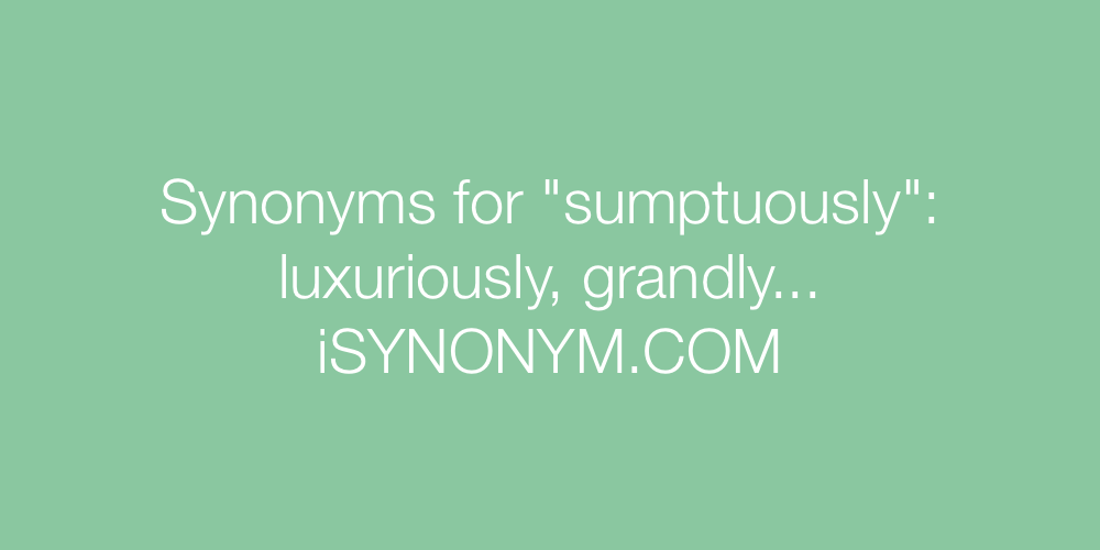Synonyms sumptuously