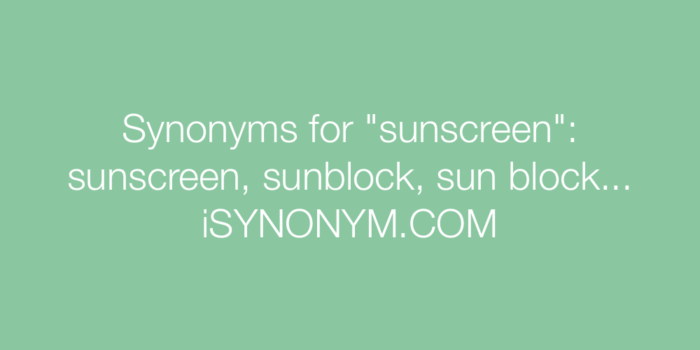Synonyms sunscreen