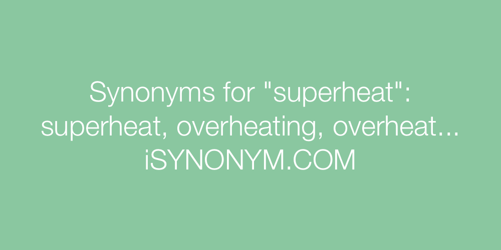 Synonyms superheat