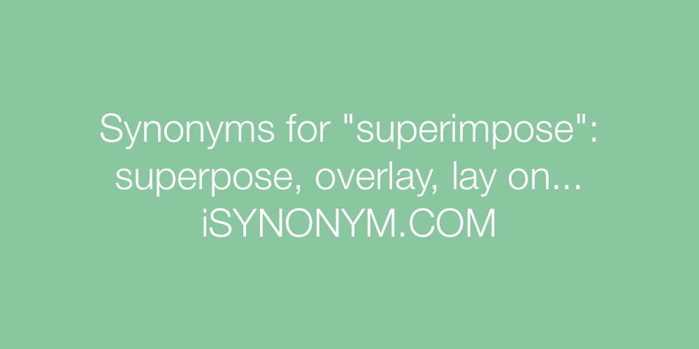 Synonyms superimpose