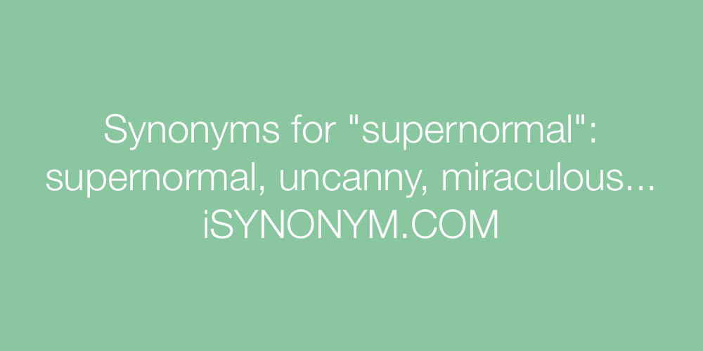 Synonyms supernormal