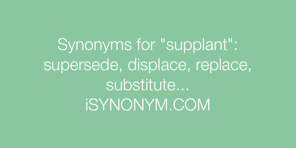 Synonyms supplant