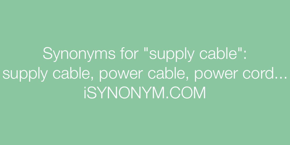 Synonyms supply cable