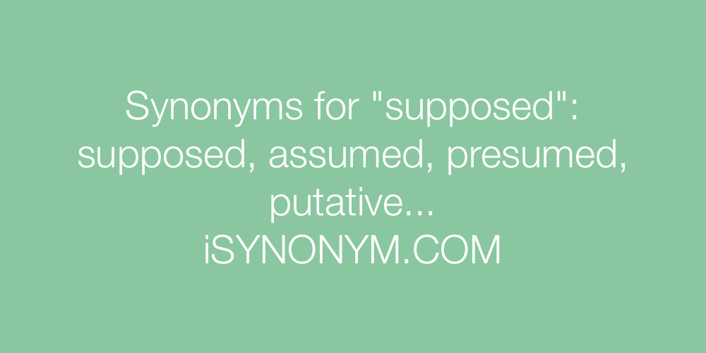 Synonyms supposed