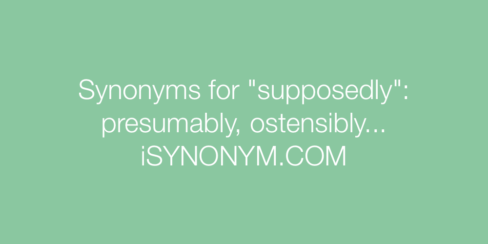 Synonyms supposedly