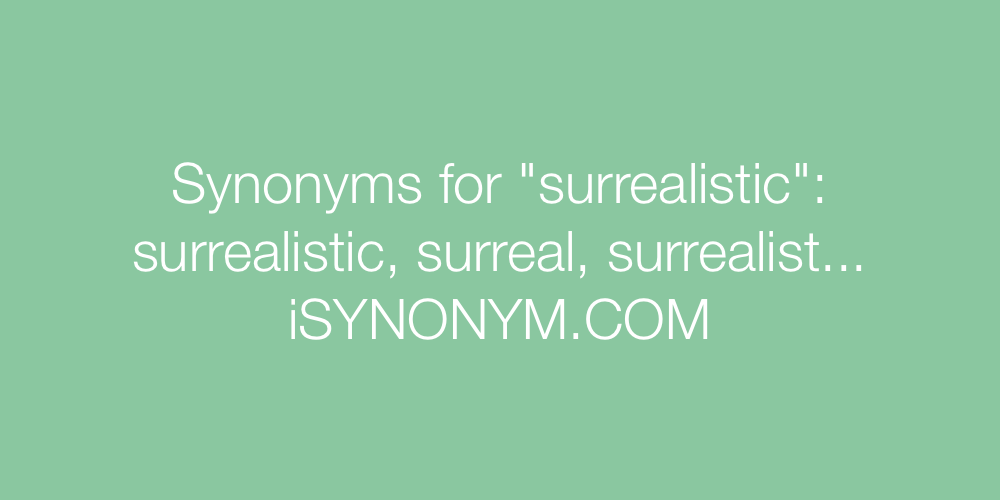 Synonyms surrealistic