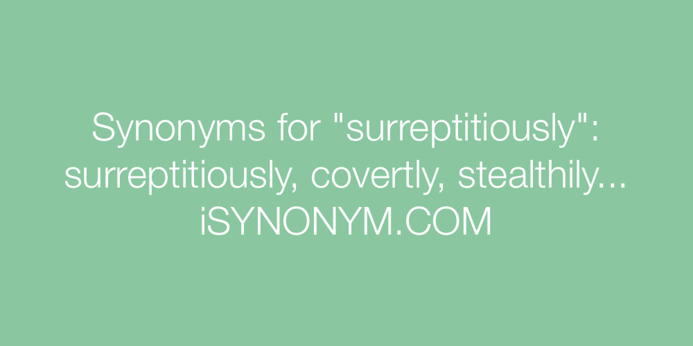 Synonyms surreptitiously