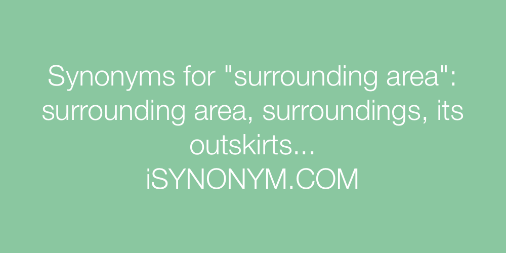 Synonyms surrounding area