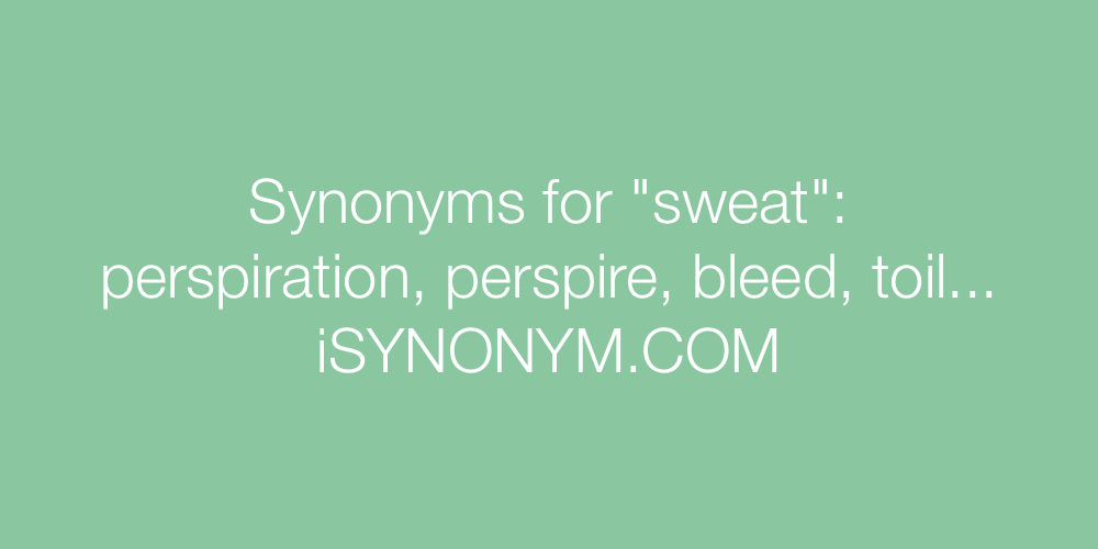 Synonyms sweat