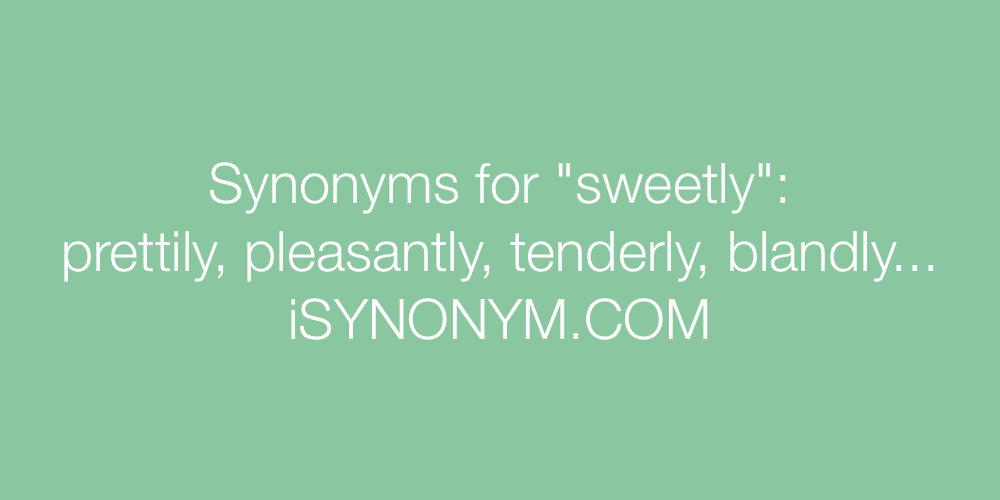 Synonyms sweetly