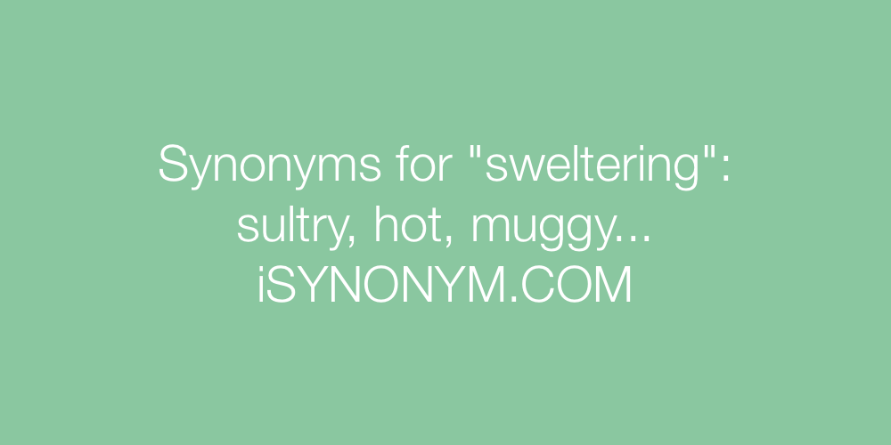 Synonyms sweltering