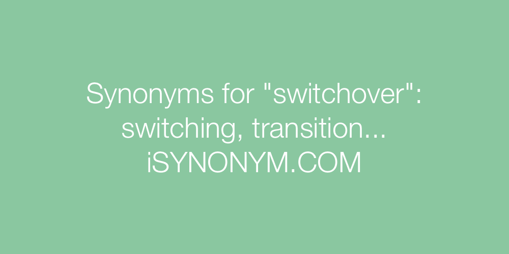 Synonyms switchover