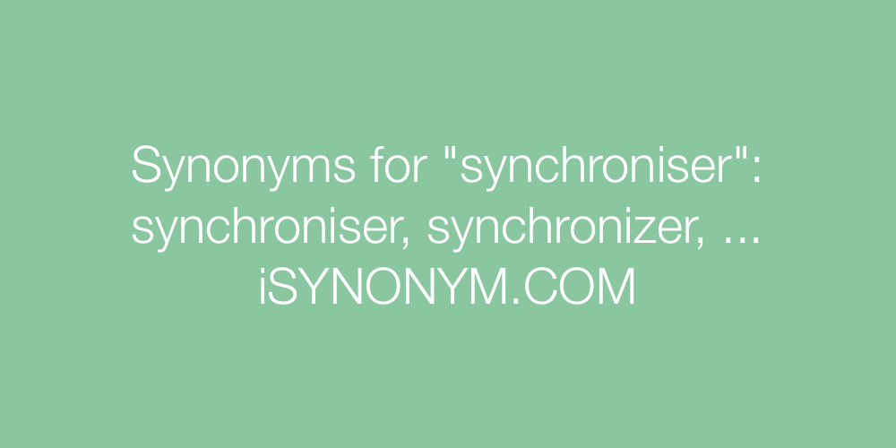 Synonyms synchroniser